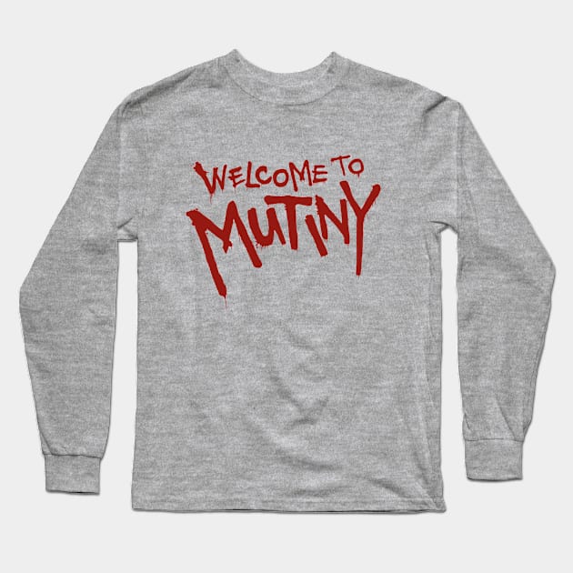 Welcome To Mutiny Long Sleeve T-Shirt by Plan8